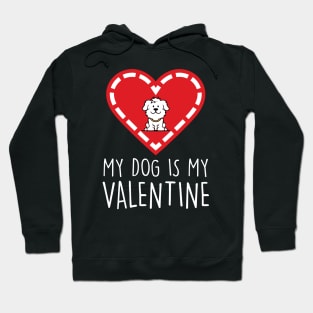 MY DOG IS MY VALENTINE Hoodie